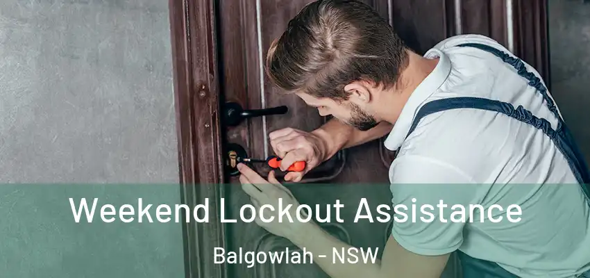 Weekend Lockout Assistance Balgowlah - NSW