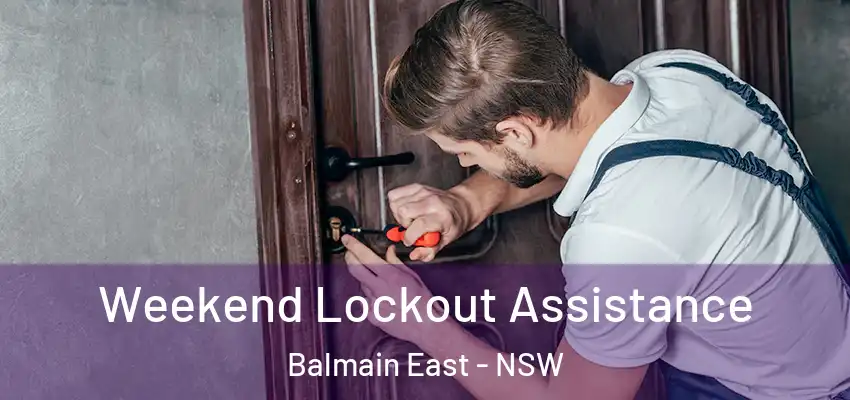 Weekend Lockout Assistance Balmain East - NSW