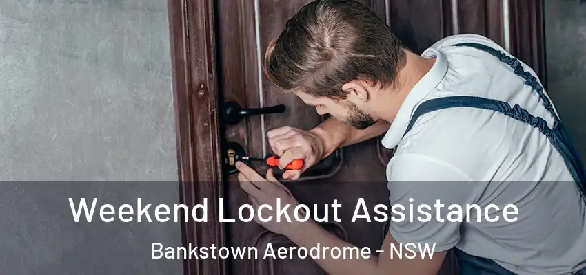 Weekend Lockout Assistance Bankstown Aerodrome - NSW