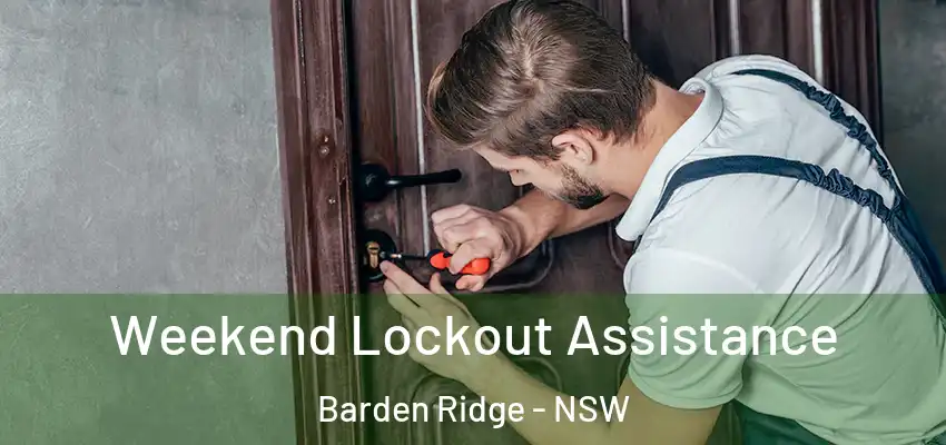 Weekend Lockout Assistance Barden Ridge - NSW