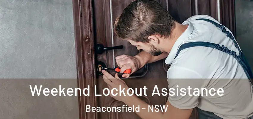  Weekend Lockout Assistance Beaconsfield - NSW