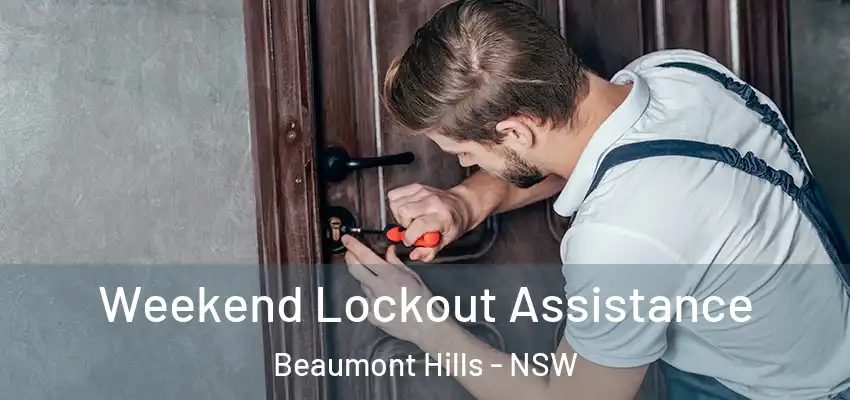 Weekend Lockout Assistance Beaumont Hills - NSW