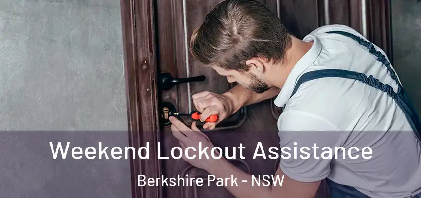 Weekend Lockout Assistance Berkshire Park - NSW