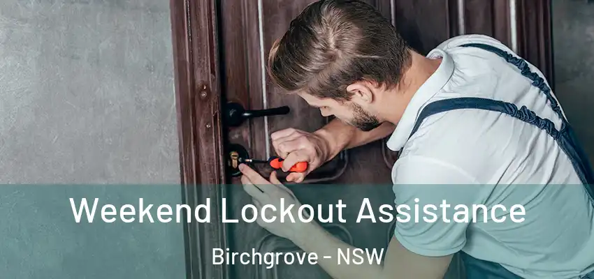 Weekend Lockout Assistance Birchgrove - NSW