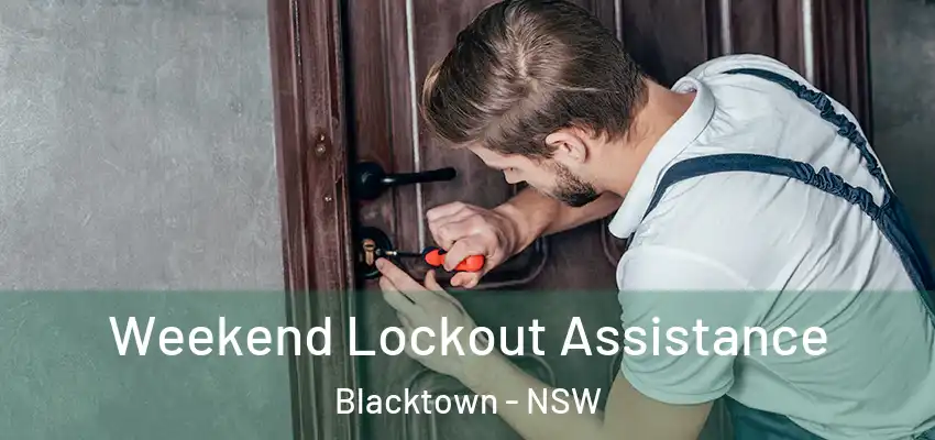 Weekend Lockout Assistance Blacktown - NSW