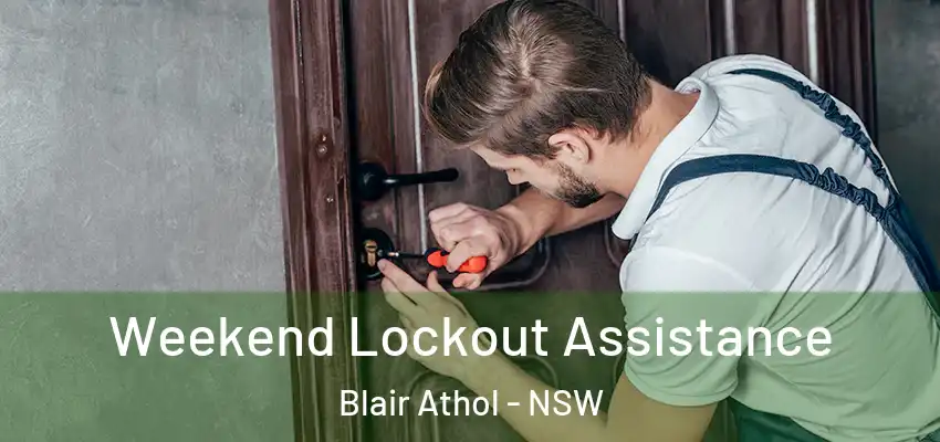 Weekend Lockout Assistance Blair Athol - NSW