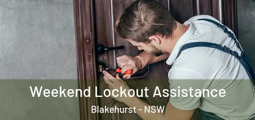 Weekend Lockout Assistance Blakehurst - NSW