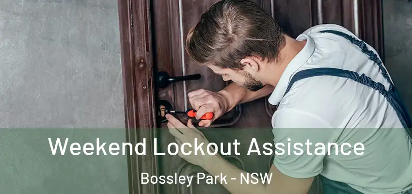 Weekend Lockout Assistance Bossley Park - NSW