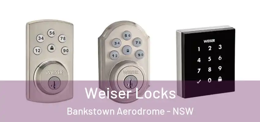 Weiser Locks Bankstown Aerodrome - NSW
