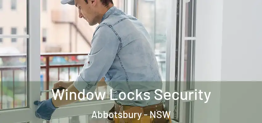 Window Locks Security Abbotsbury - NSW