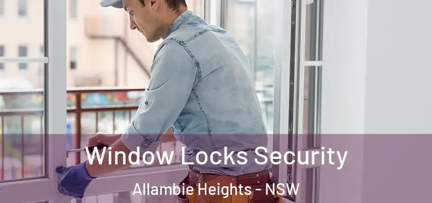 Window Locks Security Allambie Heights - NSW