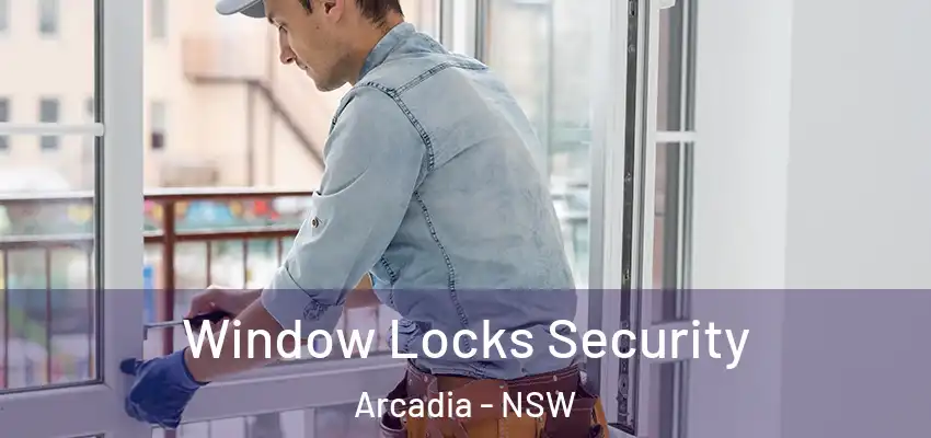 Window Locks Security Arcadia - NSW
