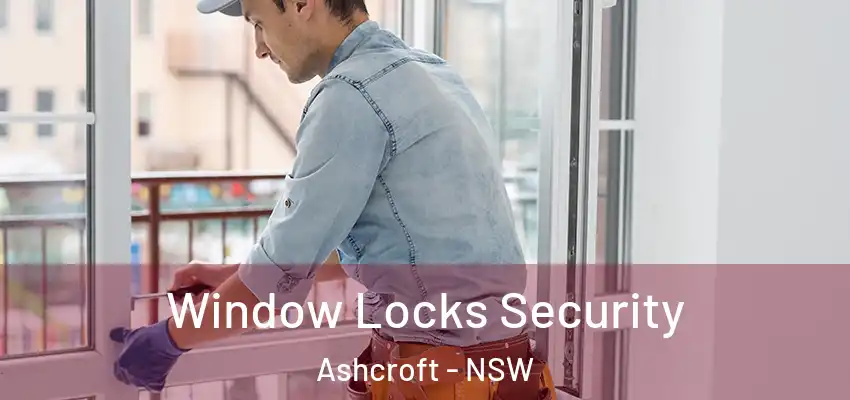 Window Locks Security Ashcroft - NSW