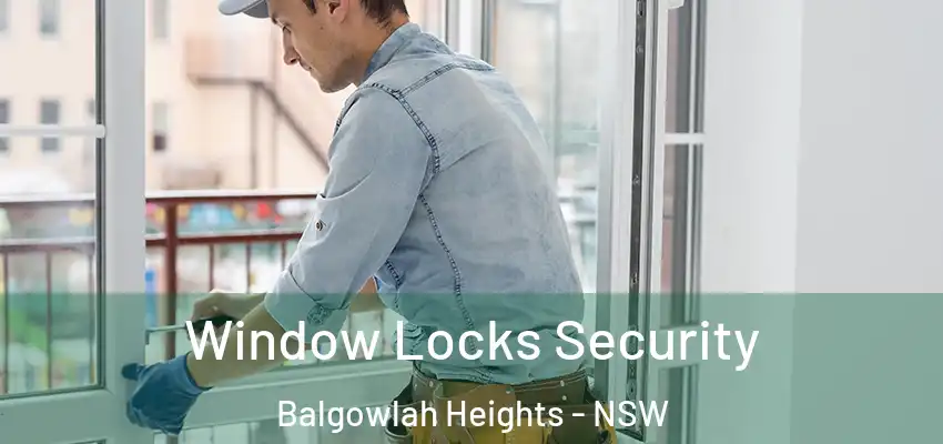 Window Locks Security Balgowlah Heights - NSW