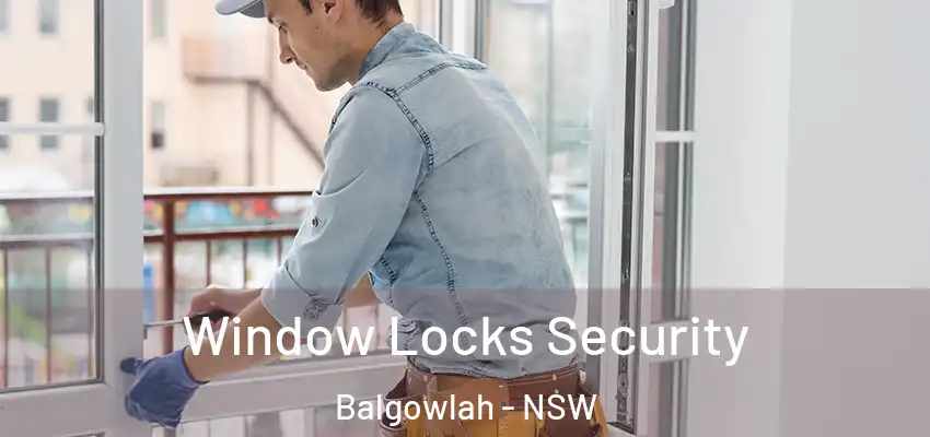 Window Locks Security Balgowlah - NSW