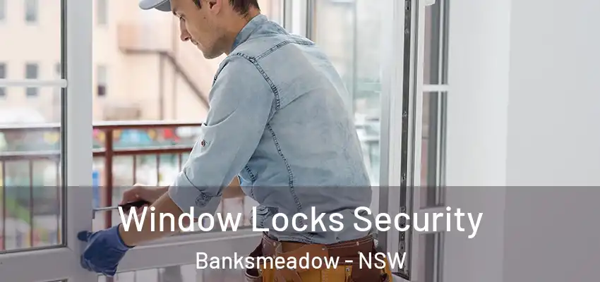 Window Locks Security Banksmeadow - NSW