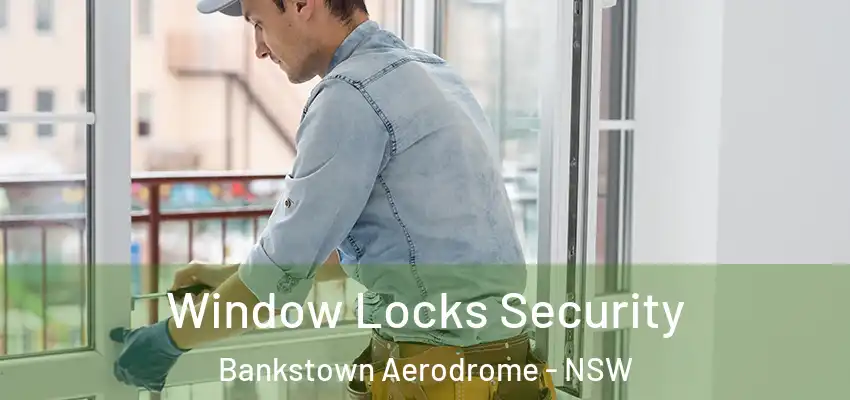 Window Locks Security Bankstown Aerodrome - NSW