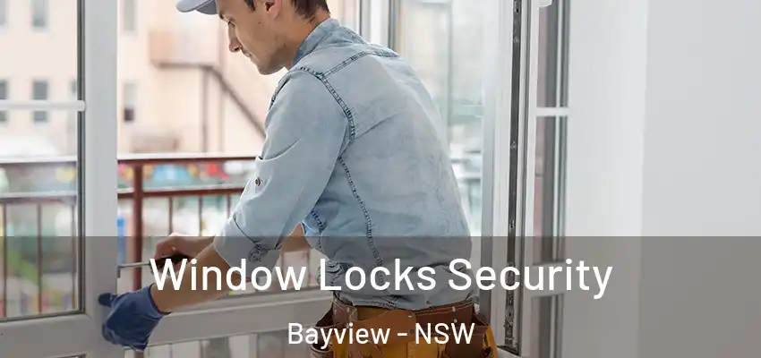 Window Locks Security Bayview - NSW