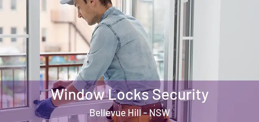 Window Locks Security Bellevue Hill - NSW