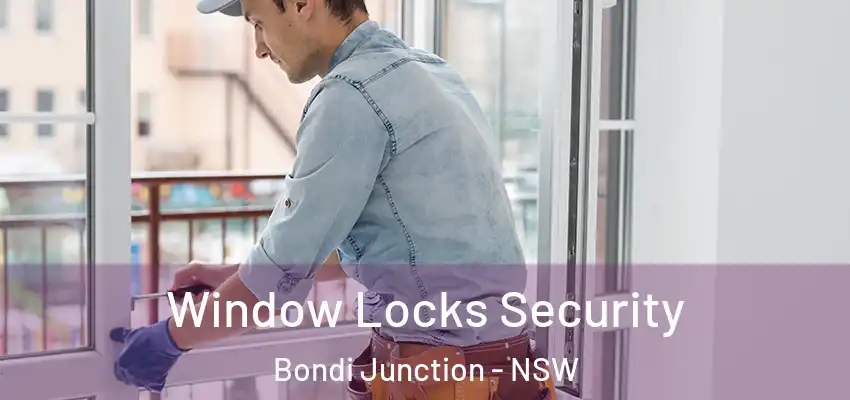 Window Locks Security Bondi Junction - NSW